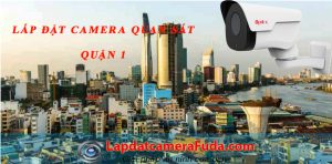 Lắp đặt camera quận 1 | Giải pháp an ninh toàn diện chất lượng