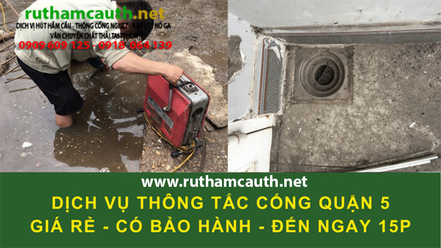 Dịch vụ thông cống nghẹt Quận 5 thợ giỏi có mặt nhanh