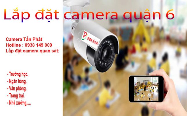 Camera Tấn Phát: Lắp đặt camera quận 6 tại Tphcm